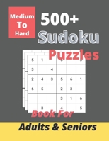 Sudoku Puzzle Book For Adults & Seniors 500+ Medium to Hard: 500+ Medium to Hard Sudoku Puzzles B09TDSFY4G Book Cover