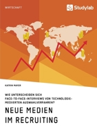 Neue Medien im Recruiting. Wie unterscheiden sich Face-to-Face-Interviews von technologiemediierten Auswahlverfahren? (German Edition) 3960956266 Book Cover