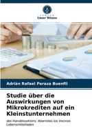 Studie über die Auswirkungen von Mikrokrediten auf ein Kleinstunternehmen: des Handelssektors: Abarrotes los Vecinos Lebensmittelladen 6203342777 Book Cover