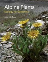 Alpine Plants: Ecology for Gardeners 0881928119 Book Cover