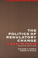 The Politics of Regulatory Change: A Tale of Two Agencies 0195081919 Book Cover
