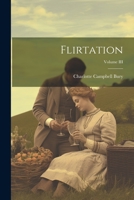 Flirtation; Volume III 1022067885 Book Cover