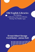 Old English libraries: the making, collection, and use of books during the Middle Ages 9374593661 Book Cover