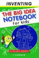 The Big Idea Notebook for Kids - Inventing 1105160017 Book Cover