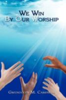 We Win By Our Worship 1438939248 Book Cover