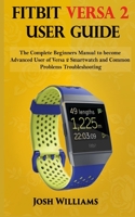 Fitbit Versa 2 User Guide: he Complete Beginners Manual to become Advanced User of Versa 2 Smartwatch and Common Problems Troubleshooting 1672387574 Book Cover
