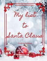 My list to Santa Claus ?? Christmas notebook: BIG SIZE | Cute Christmas notebook for adults or children. 112 Pages. Blank Paper for Drawing, Doodling or Writing memories (Christmas Sketchbooks) 167393675X Book Cover