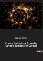 Choice Aphorisms from the Seven Segments of Cardan B0BTK88NTL Book Cover