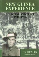New Guinea Experience: Gold, War and Peace, 1940-1965 0980320453 Book Cover