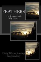 Feathers: He Restoreth My Soul 1494355957 Book Cover