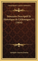 Itineraire Descriptif Et Historique de L'Allemagne V1 1160124752 Book Cover