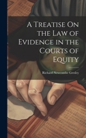 A Treatise On the Law of Evidence in the Courts of Equity 1022694839 Book Cover