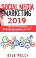 Social Media Marketing 2019: Secret Strategies to Become an Influencer of Millions on Instagram, YouTube, Twitter, and Facebook While Advertising Your Personal Brand in 2018 and Beyond 1723909904 Book Cover
