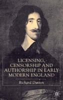 Licensing Censorship And Authorship In Early Modern England 0333721845 Book Cover