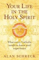 Your Life in the Holy Spirit: What Every Catholic Nees to Know and Experience 159325105X Book Cover