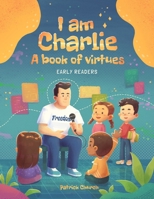 I am Charlie: A book of virtues B0GF7JH4M1 Book Cover