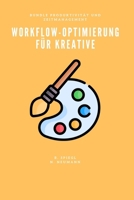 Workflow-Optimierung für Kreative (Produktivität und Zeitmanagement) (German Edition) B0FK4M8PJ9 Book Cover
