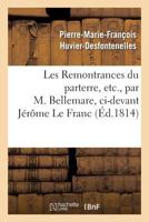 Les Remontrances Du Parterre, Etc., Par M. Bellemare, CI-Devant Ja(c)Rame Le Franc: , CI-Devant Commissaire Ga(c)Na(c)Ral de Police a Anvers... 2011782074 Book Cover
