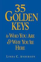 35 Golden Keys to Who You Are & Why You're Here 1570431183 Book Cover