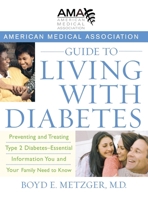 American Medical Association Guide to Living with Diabetes: Preventing and Treating Type 2 Diabetes - Essential Information You and Your Family Need to Know 0470168765 Book Cover