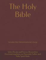 The Holy Bible: Revised for Doctrinal emphasis on Heavenly Father and Holy Spirit Unity 1096859521 Book Cover