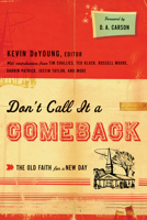 Don't Call it a Comeback: The Old Faith for a New Day 1433521695 Book Cover