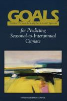 GOALS (Global Ocean-Atmosphere-Land System) for Predicting Seasonal-to-Interannual Climate: A Program of Observation, Modeling and Analysis 0309051800 Book Cover