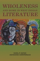 Wholeness and Home in West Indian Literature 1398463787 Book Cover