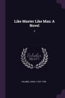 Like Master Like Man: A Novel: 2 1379068150 Book Cover