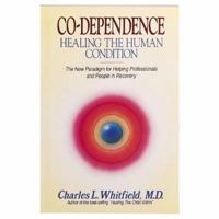 Co-dependence - Healing the Human Condition 155874150X Book Cover