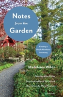 Notes from the Garden : Creating a Pacific Northwest Sanctuary 1633981169 Book Cover