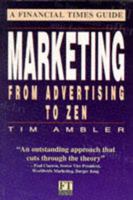 Marketing from Advertising to Zen: A Financial Times Guide (Financial Times Series) 0273620320 Book Cover