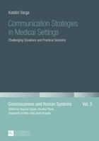 Communication Strategies in Medical Settings: Challenging Situations and Practical Solutions 3631662459 Book Cover