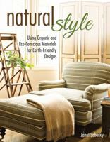 Natural Style: Using Organic and Eco-Conscious Materials for Earth-Friendly Designs 1580118291 Book Cover