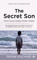 The Secret Son: A Son’s Journey Chasing a Mother’s Shadow 1648999239 Book Cover