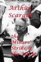 Arthur Scargill: the Miners' Strike & the NUM 1974205630 Book Cover