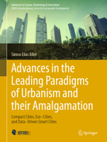 Advances in the Leading Paradigms of Urbanism and their Amalgamation: Compact Cities, Eco–Cities, and Data–Driven Smart Cities 3030417484 Book Cover