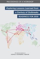 Exploring Lessons Learned from a Century of Outbreaks: Readiness for 2030: Proceedings of a Workshop 0309490324 Book Cover