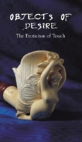 Objects of Desire: The Eroticism of Touch (Ill) (Ill) 185995815X Book Cover