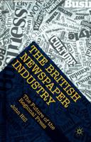 The British Newspaper Industry: The Future of the Regional Press 1137568968 Book Cover