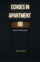 Echoes in Apartment 6B: Echoes of a Forgotten Melody B0FBM3CDLR Book Cover