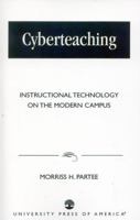 Cyberteaching: Instructional Technology on the Modern Campus 0761822453 Book Cover