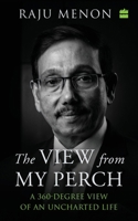 The View From My Perch: A 360-Degree View of an Uncharted Life 9354897274 Book Cover