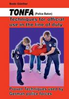 Tonfa (Police Baton) Techniques for official use in the line of duty: Proven Techniques used by German police forces 3752850116 Book Cover
