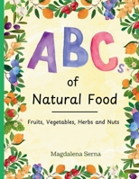 ABCs of Natural Food: Fruits, Vegetables, Herbs and Nuts B0F637ZXC6 Book Cover
