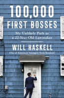 100,000 First Bosses: My Unlikely Path as a 22-Year-Old Lawmaker 1982164018 Book Cover