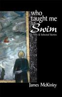 Who Taught Me to Swim: New and Selected Stories 1886157618 Book Cover