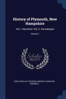 History of Plymouth, New Hampshire: Vol. I. Narrative--Vol. II. Genealogies; Volume 1 1376473305 Book Cover