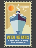 NAUTICAL JOBS HUNTER 2: The Hospitality Bible Jobs at sea Cruise ships jobs River cruise jobs Hotel jobs 1665587725 Book Cover