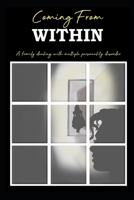 Coming From Within: A family dealing with multiple personality disorder (Life with MPD) 1696748402 Book Cover